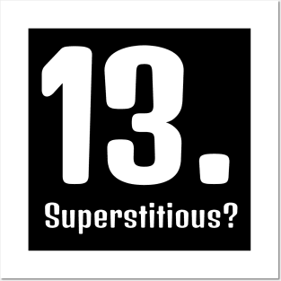 Superstitious? 13 is my lucky number! Posters and Art